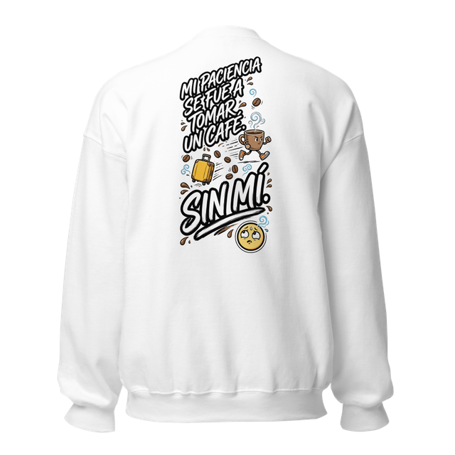 Sudadera Mi Paciencia Se Fue a Tomar un Café Sin M