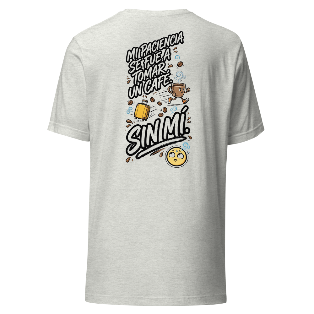 Camiseta Mi Paciencia Se Fue a Tomar un Café Sin M
