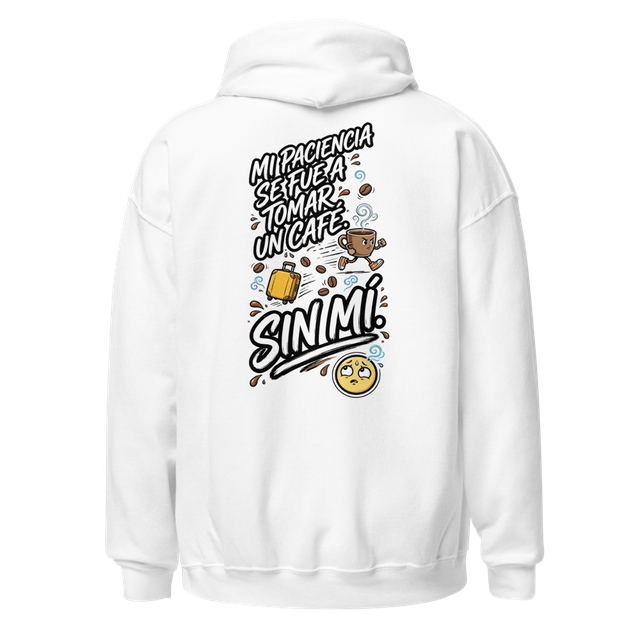 Sudadera Mi Paciencia Se Fue a Tomar un Café Sin M