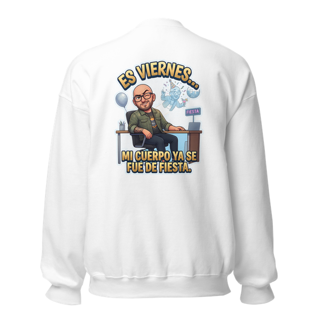 Sudadera Es Viernes Mi Cuerpo Ya Se Fue De Fiesta