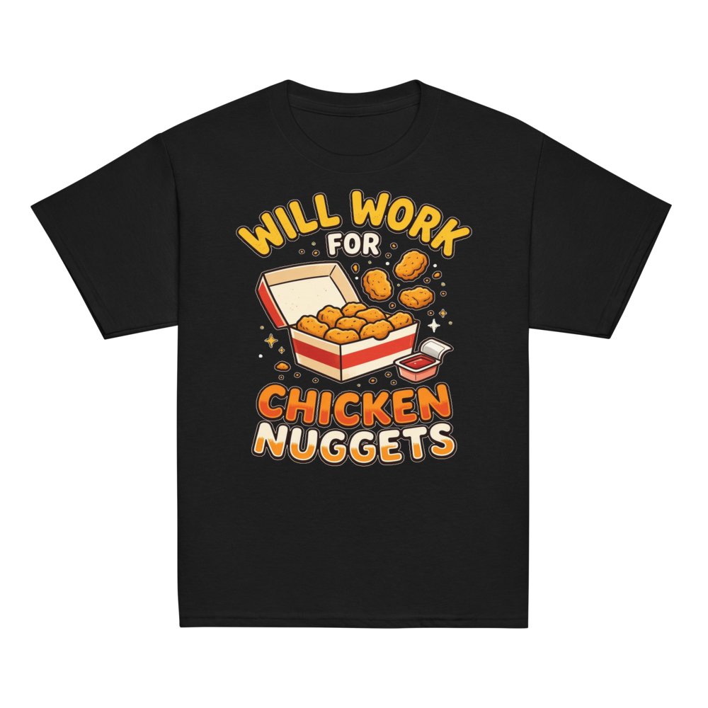 Will Work For Chicken Nuggets Kids Tee