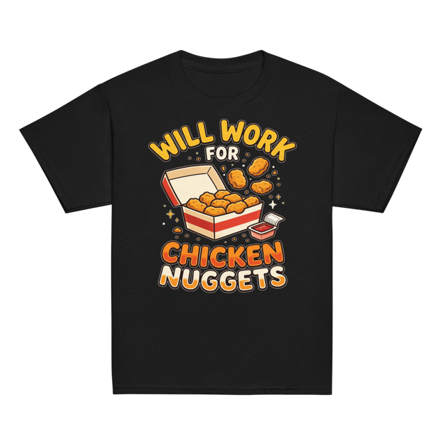 Will Work For Chicken Nuggets Kids Tee