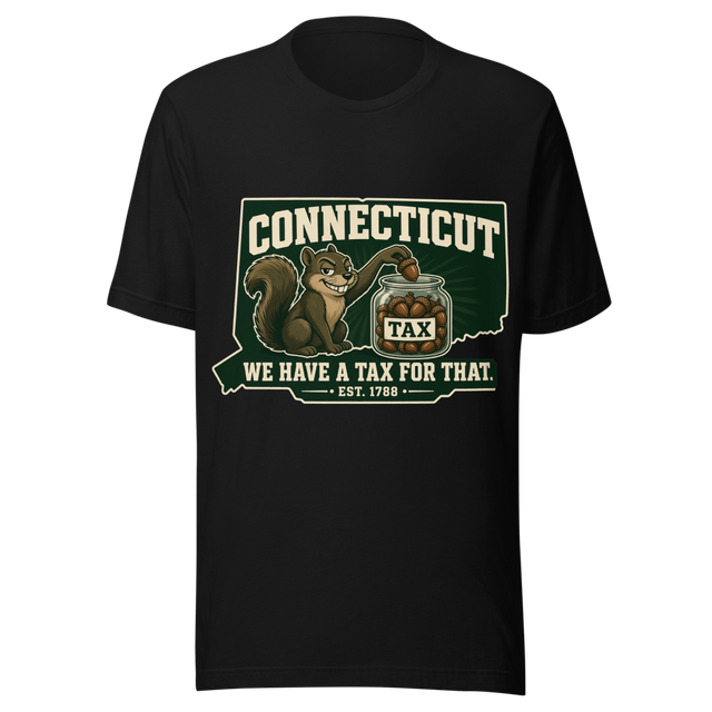 Connecticut We Have a Tax for That Tee