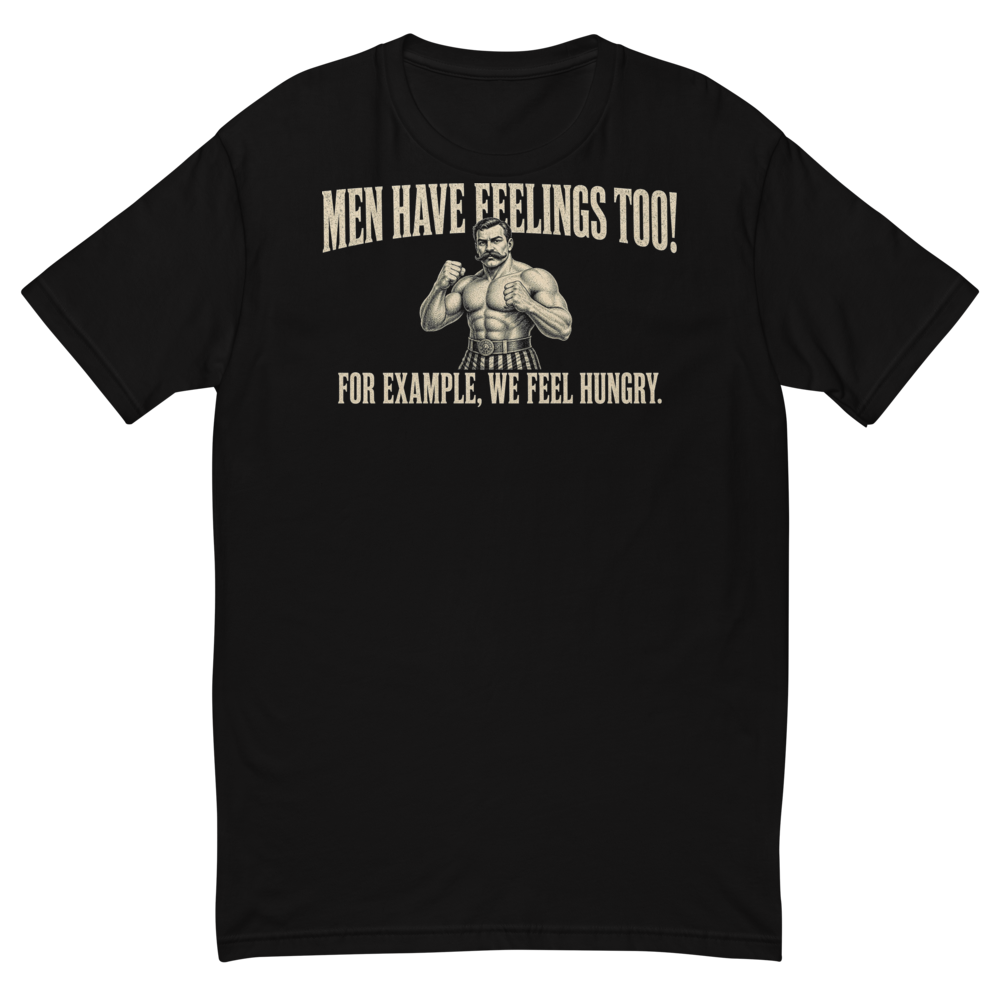 Men Have Feelings Too Tee