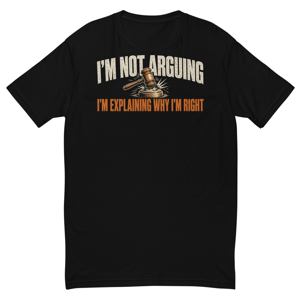 Gavel: I'm Not Arguing, I'm Explaining Tee