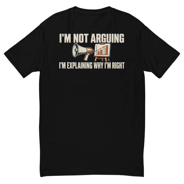 I'm Not Arguing, I'm Explaining Tee