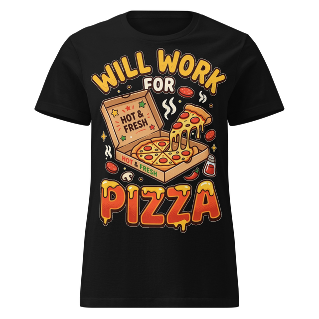 Will Work For Pizza Women's Tee