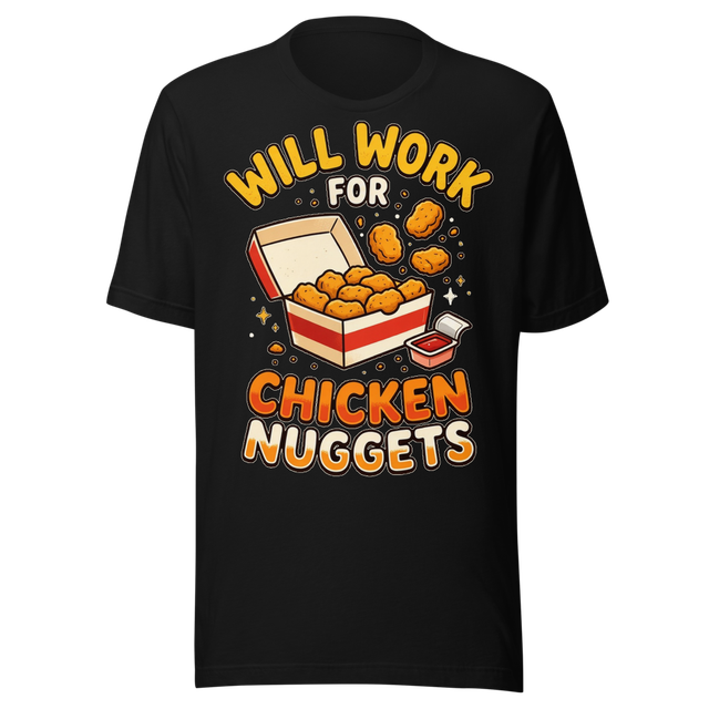 Will Work For Chicken Nuggets Tee