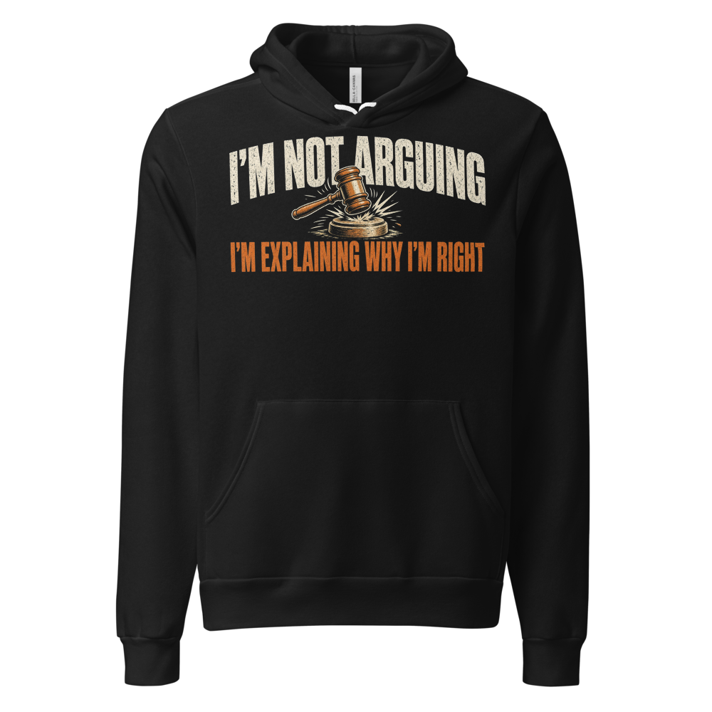 I'm Not Arguing, I'm Explaining Gavel Hoodie