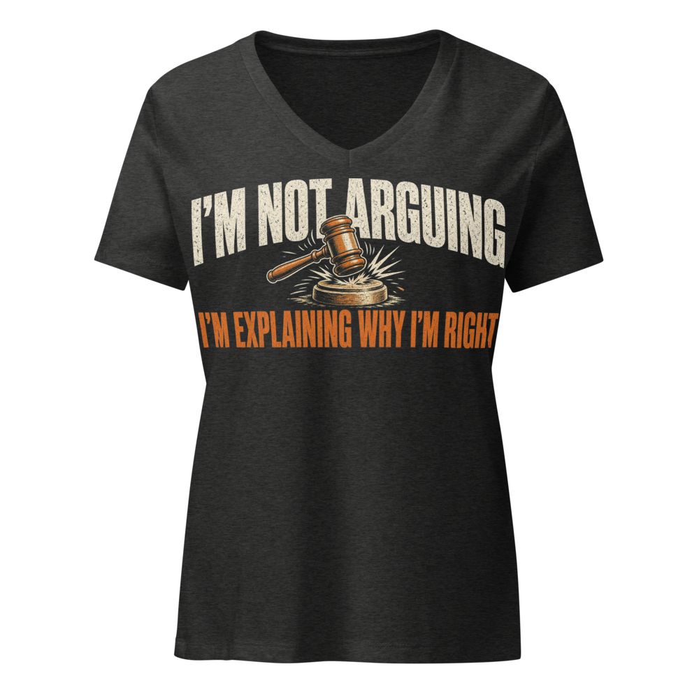 Gavel: I'm Not Arguing, I'm Explaining Women's Tee