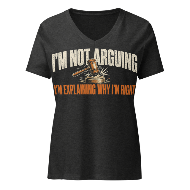 Gavel: I'm Not Arguing, I'm Explaining Women's Tee