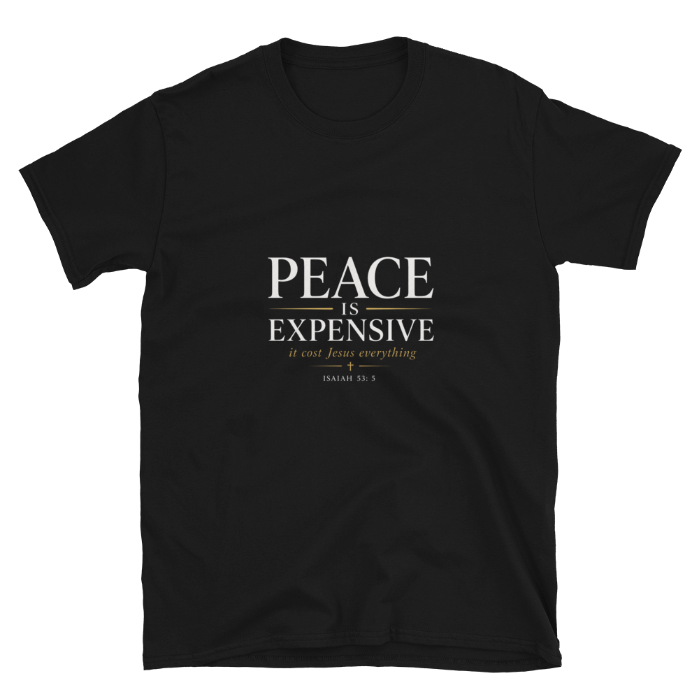 Peace Is Expensive Tshirt