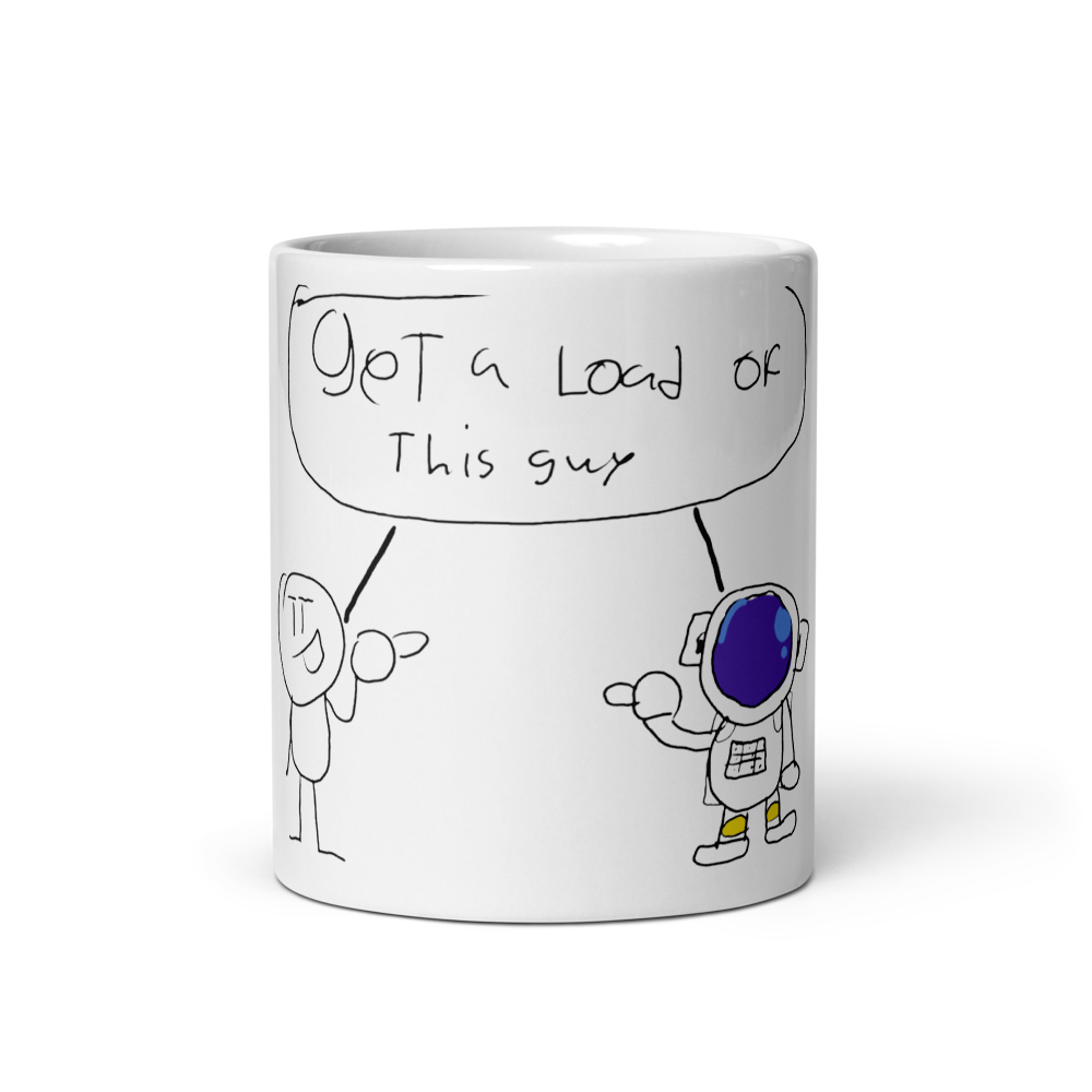 Get a load of this guy mugs (limited edition)