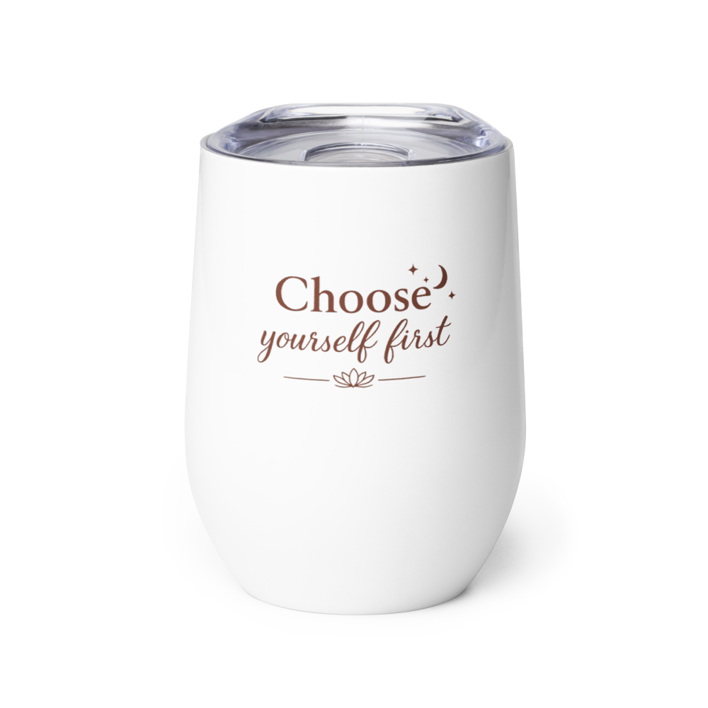 Choose Yourself First Tumbler