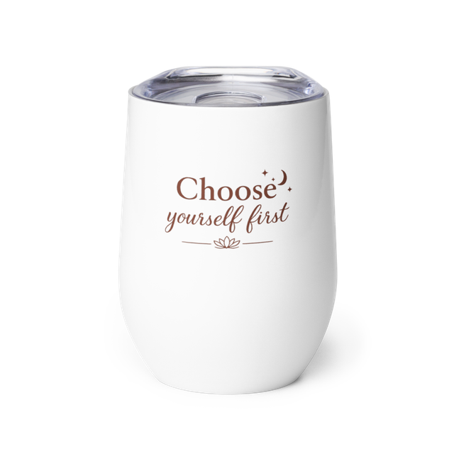 Choose Yourself First Tumbler
