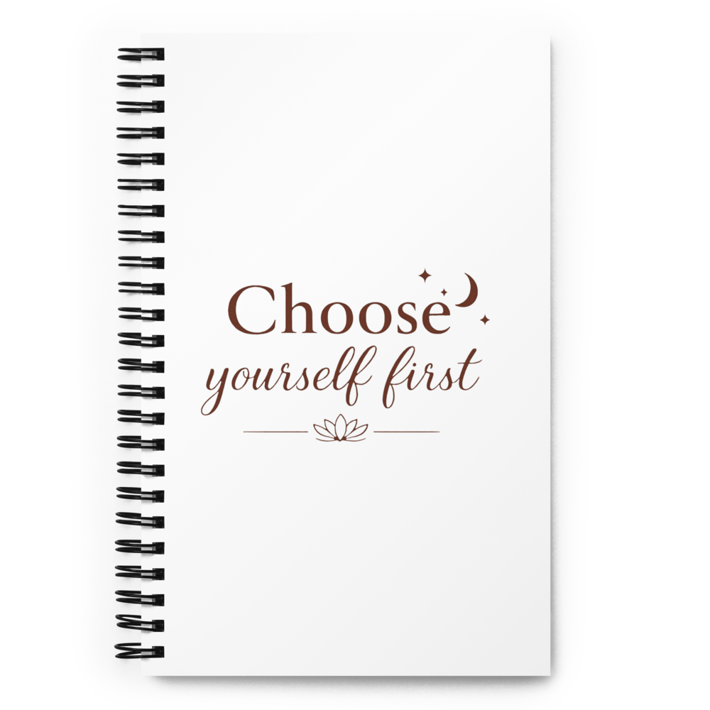 Choose Yourself First Spiral Notebook