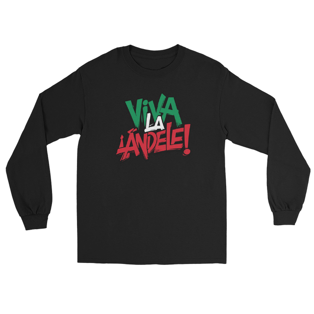 Viva La ¡Ándele! Long Sleeve Shirt