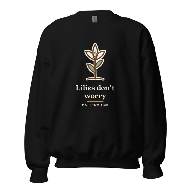 Lilies Don't Worry Sweatshirt (Black)
