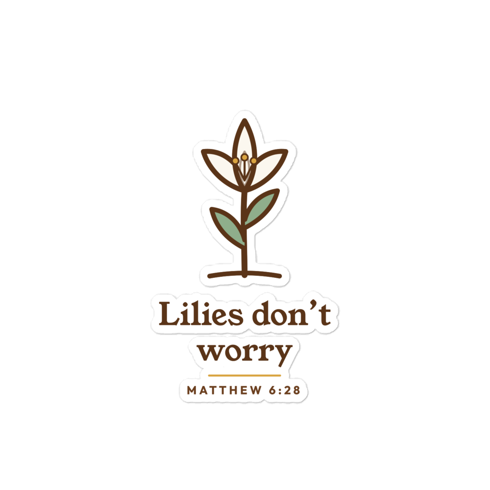 Lilies Don't Worry Sticker