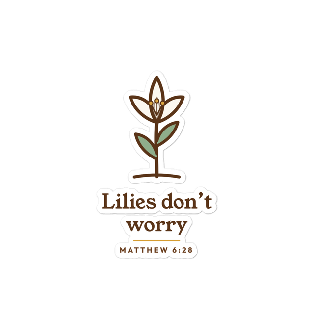 Lilies Don't Worry Sticker