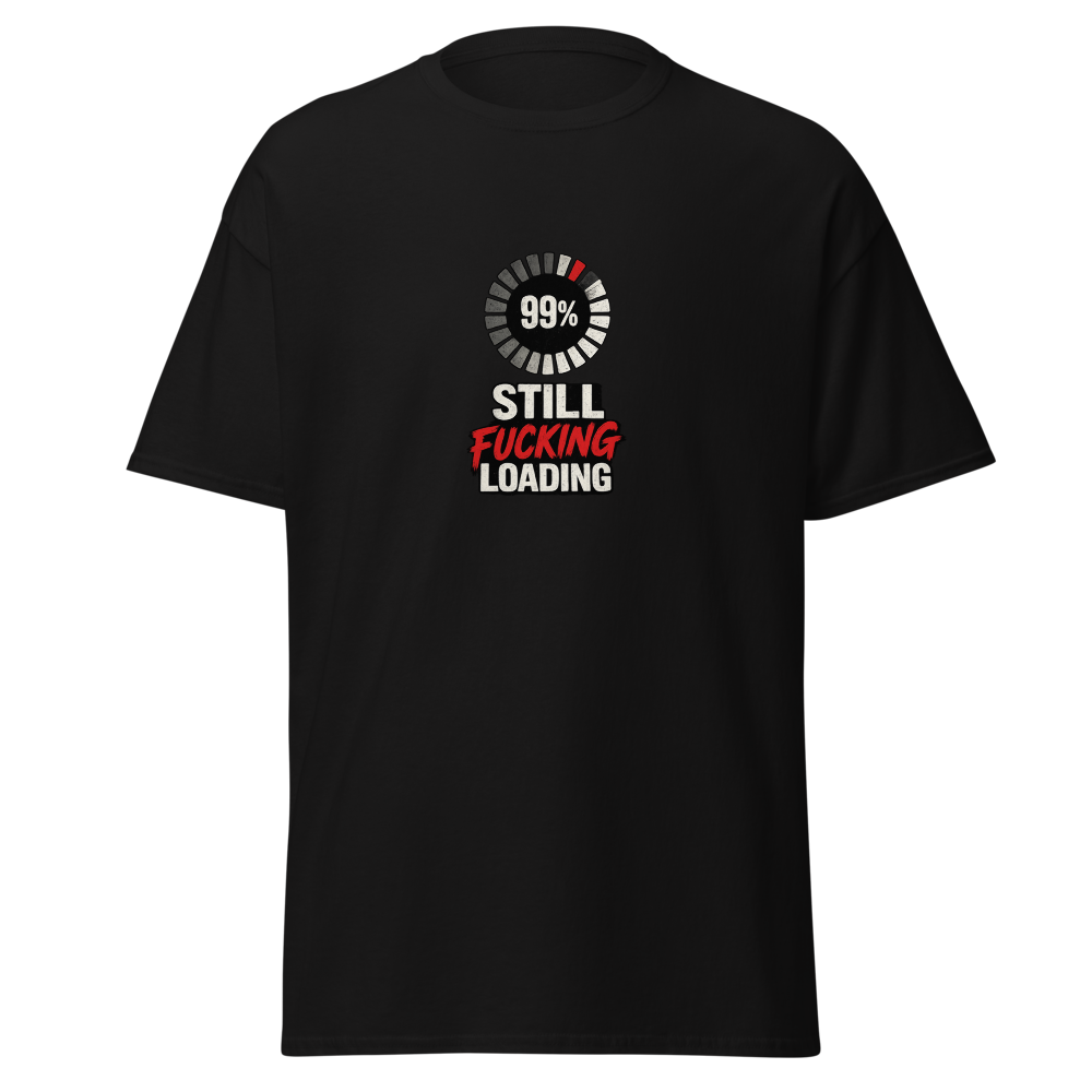 Still Fucking Loading Tee