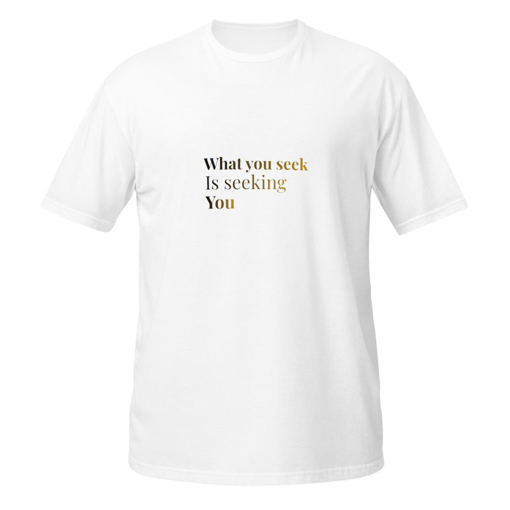 What You Seek Is Seeking You Rumi Quote T-Shirt