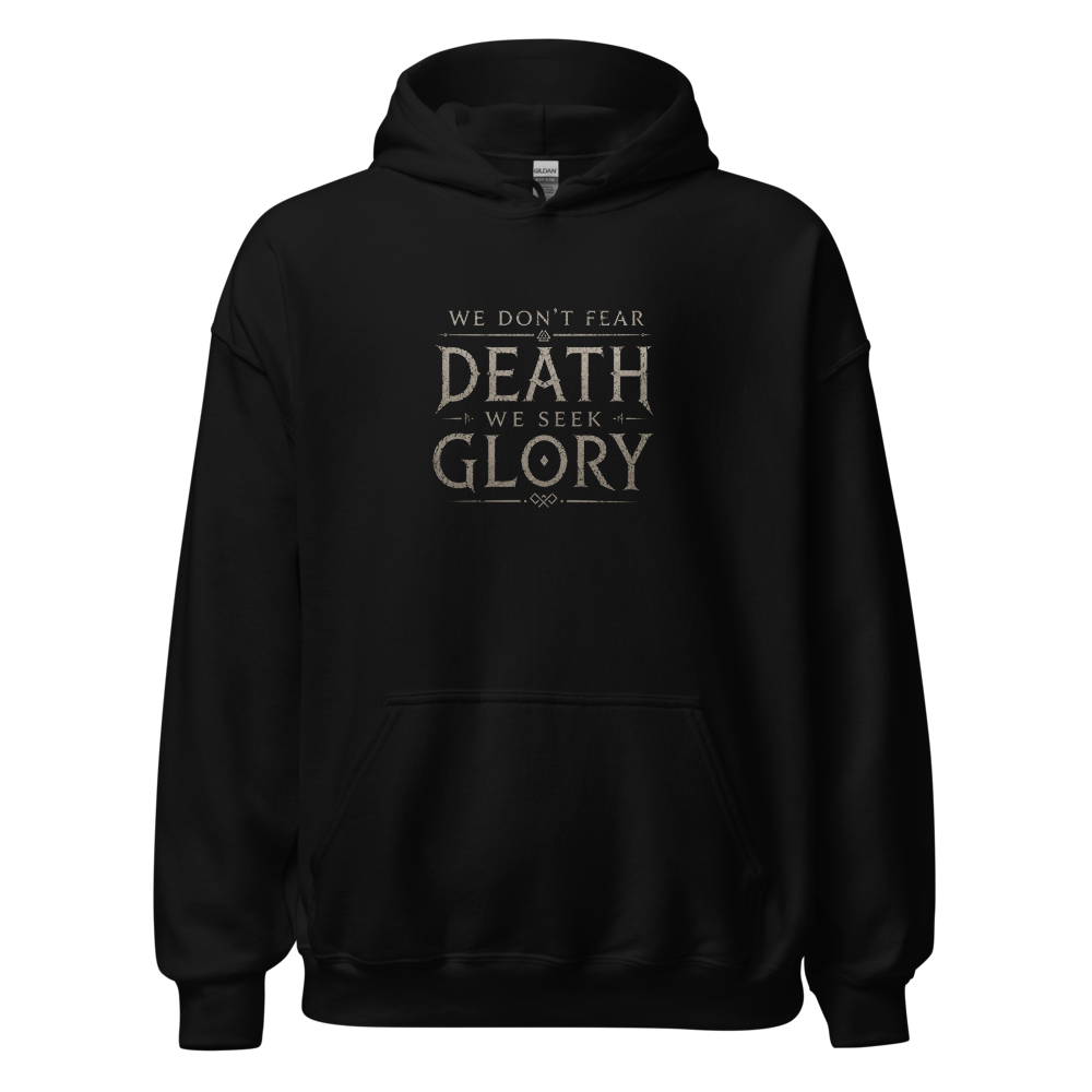 we dont fear death we seek. Glory