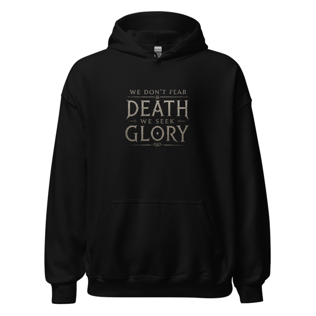 we dont fear death we seek. Glory