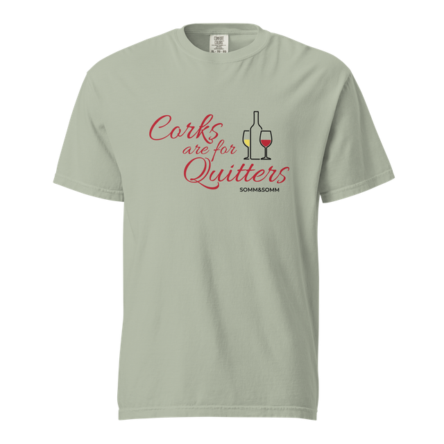 CORKS ARE FOR QUITTERS! — SOMM&SOMM Signature Tee