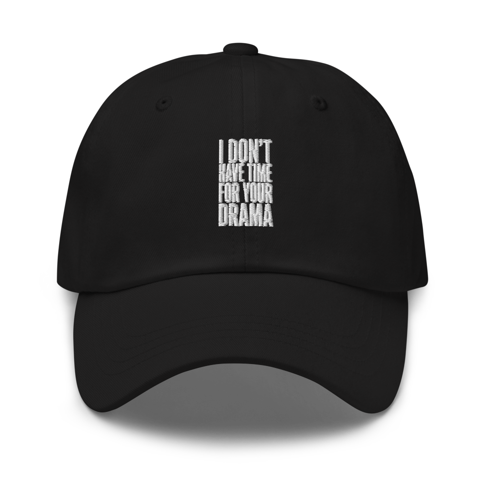 I Don't Have Time For Your Drama — Sassy Dad Hat