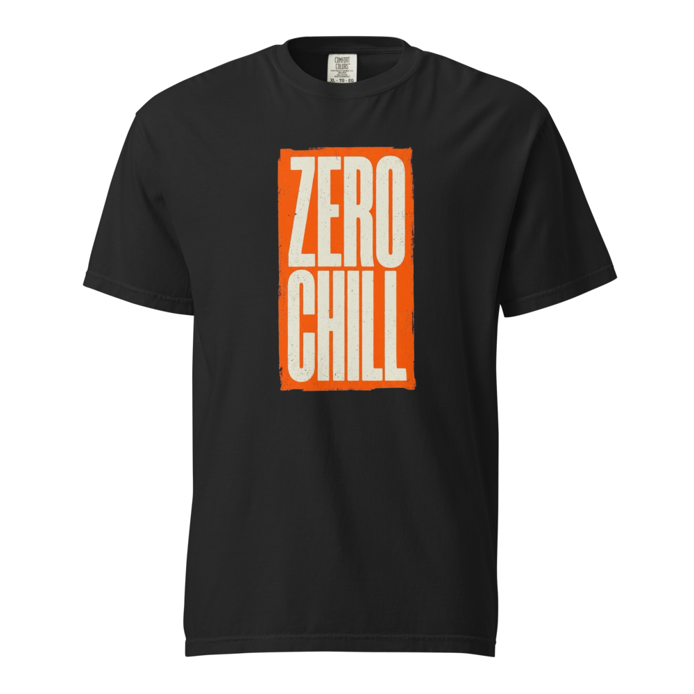 Zero Chill — Bold & Sassy Statement Tee 