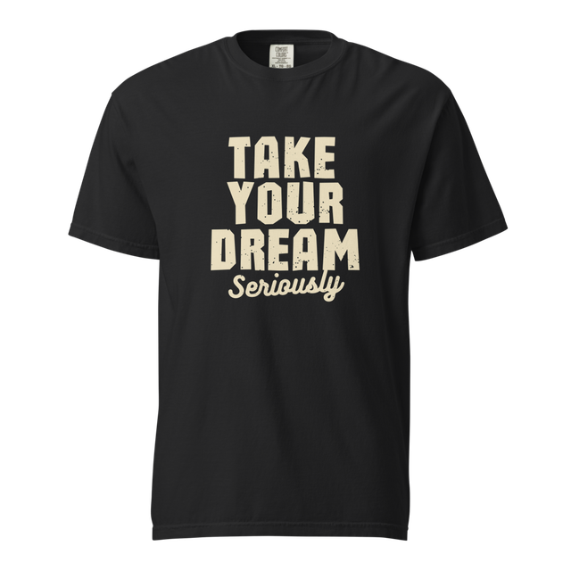 Take your dream seriously