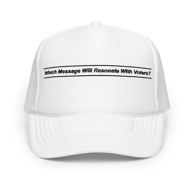 "Which Message Will Resonate With Voters?"