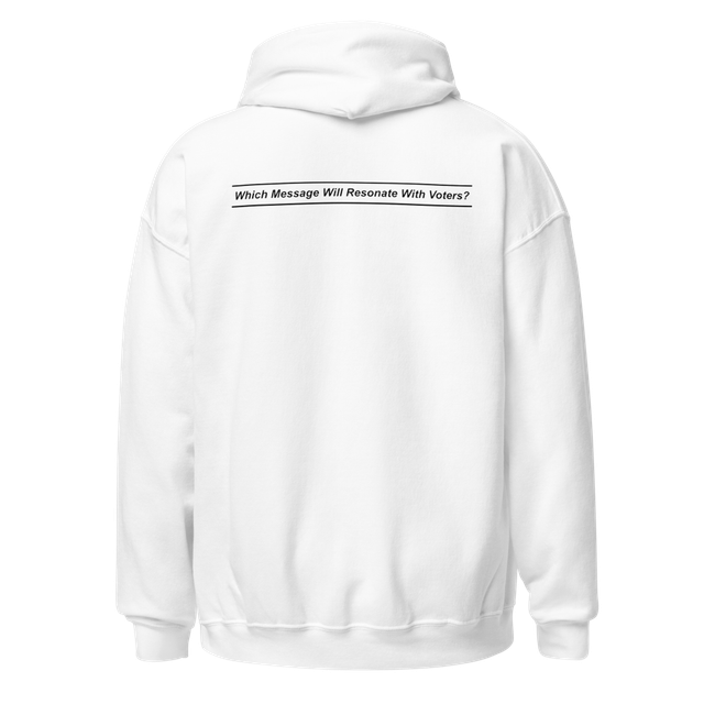 "Which Message Will Resonate With Voters?" Hoodie