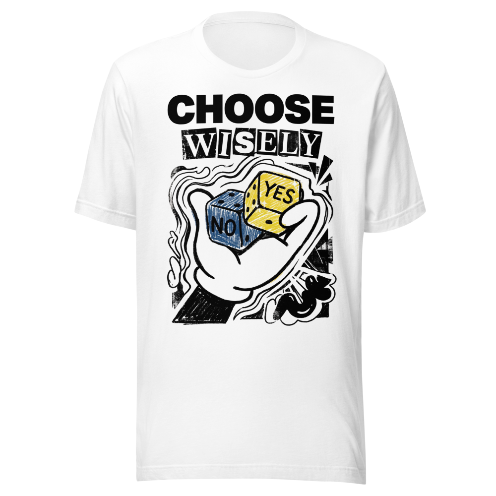 Choose Wisely T Shirt