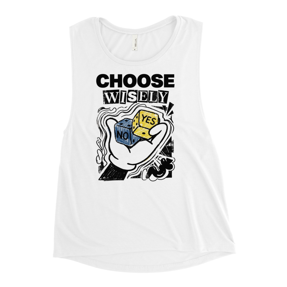Choose Wisely Muscle Shirt 