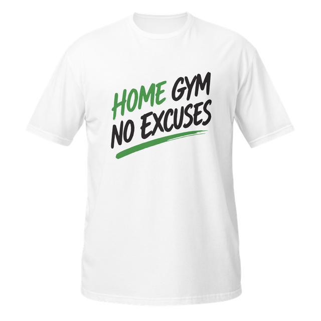 Home Gym No Excuses – Fitness Workout T-Shirt