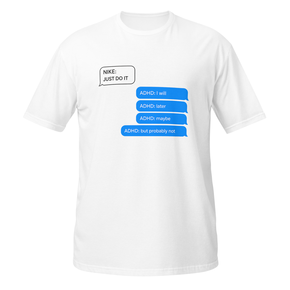 ADHD: I’ll Do It Later T-Shirt