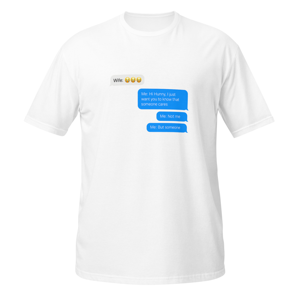 Someone Cares... Just Not Me T-Shirt