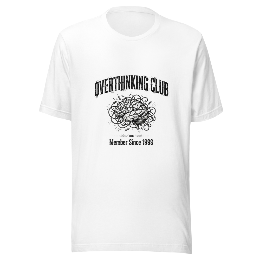 Overthinking Club - Funny Anxiety Meme Shirt - Mem