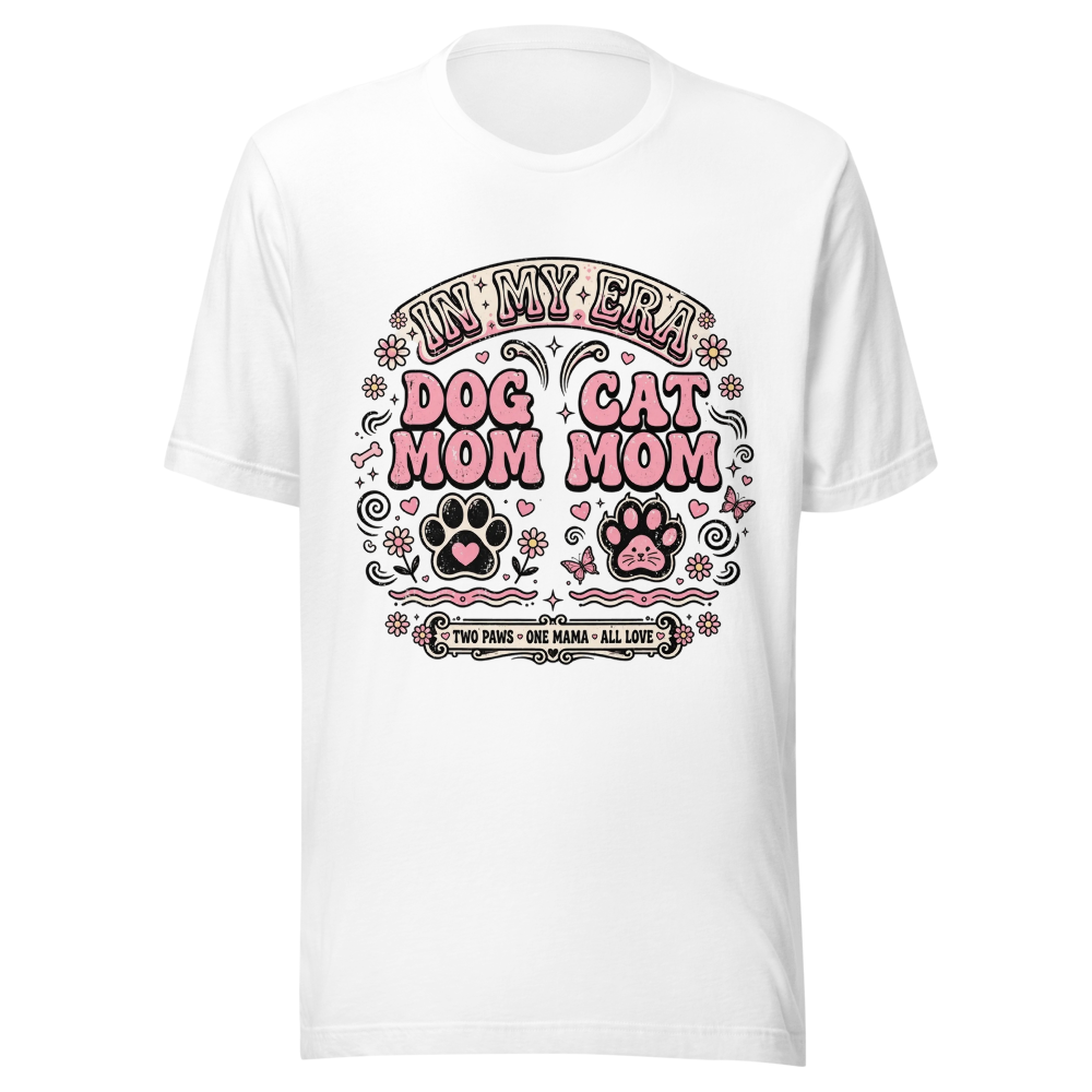 In My Dog Mom And Cat Mom Era - Pet Mama Shirt