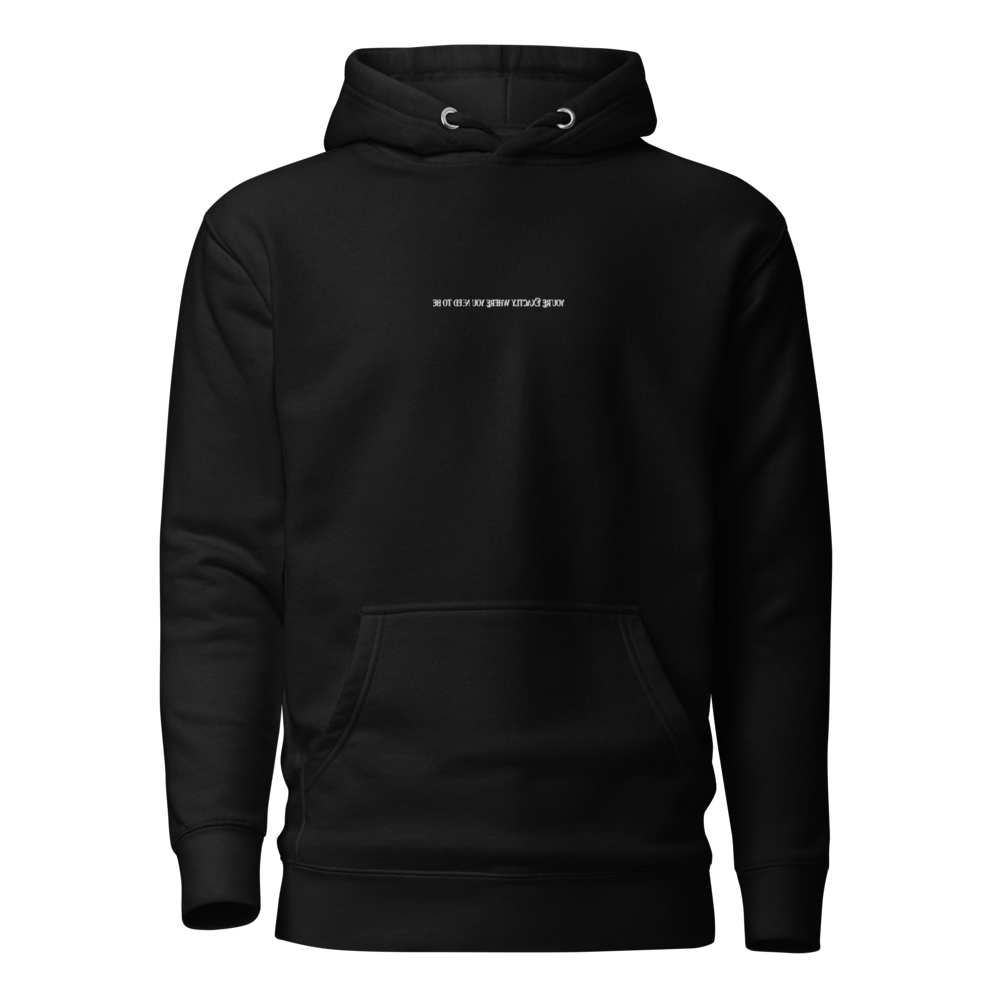 YOU’RE EXACTLY WHERE YOU NEED TO BE — PREMIUM PULLOVER HOODIE · BLACK