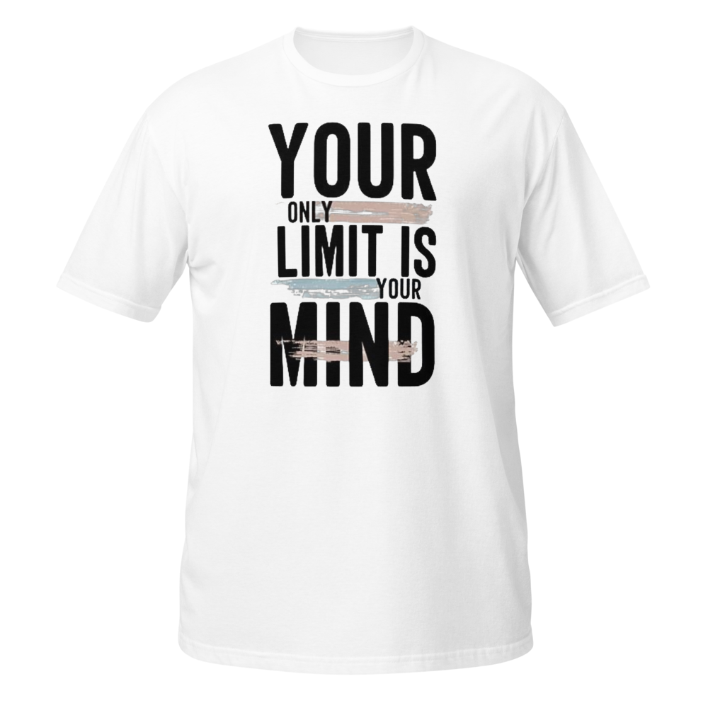 Your Only Limit Is Your Mind T Shirt