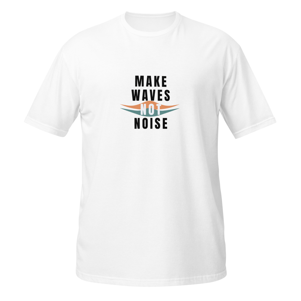 Make Waves Not Noise Graphic T-Shirt