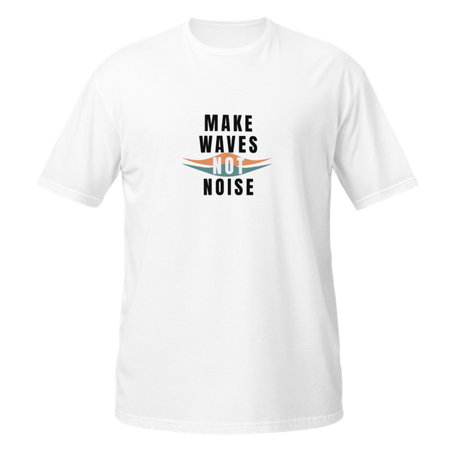 Make Waves Not Noise Graphic T-Shirt