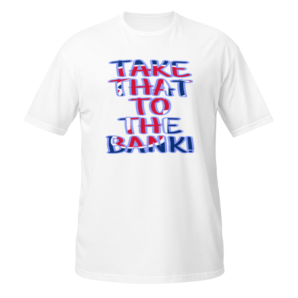 TAKE THAT TO THE BANK shirt