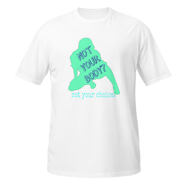 NOT YOUR BODY shirt