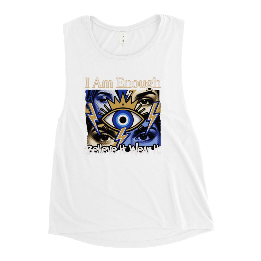 I AM Enough... Believe It Wear It Muscle Tank