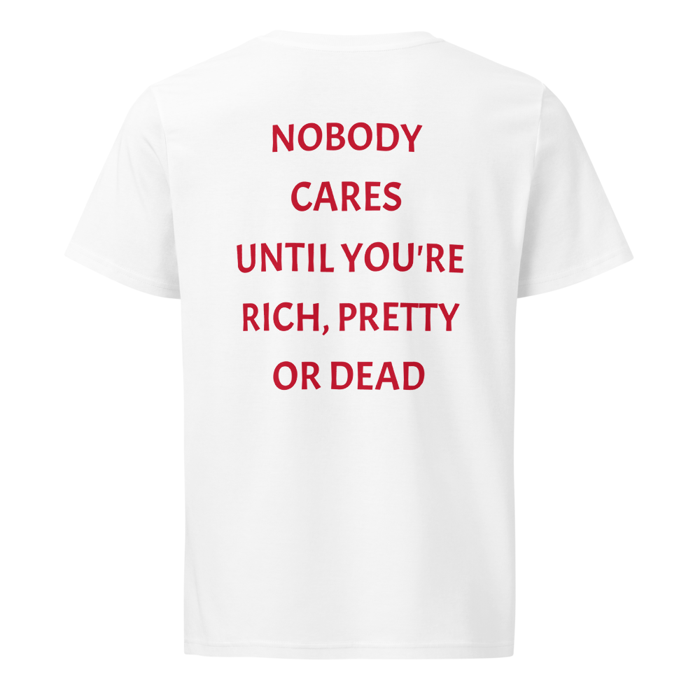 Nobody Cares Until You're Rich Pretty Dead shirt