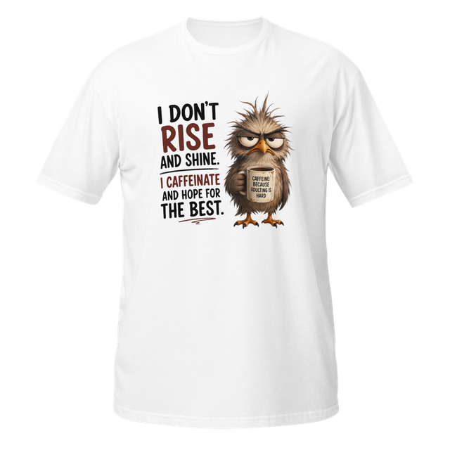 I don't rise and shine